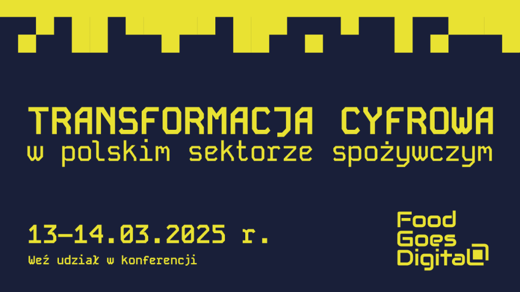 Food Goes Digital - Transformacja cyfrowa w polskim sektorze spożywczym